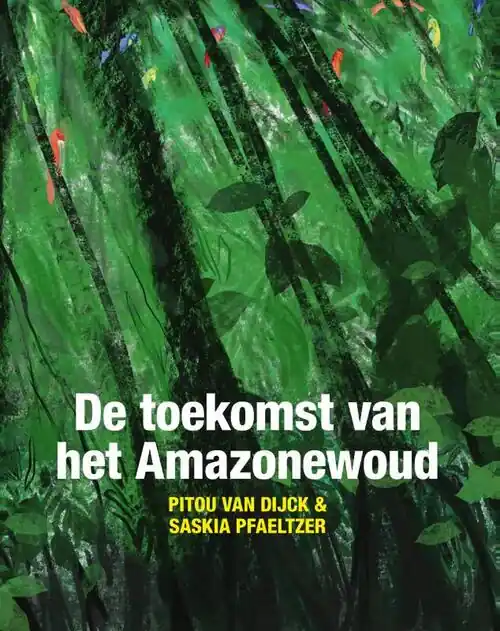 Hoge Kwaliteit De toekomst van het Amazonewoud | Pitou van Dijck