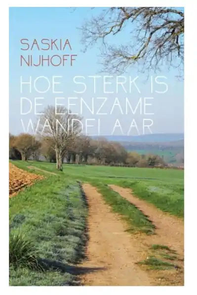 Betaalbaar Hoe sterk is de eenzame wandelaar | Saskia Nijhoff