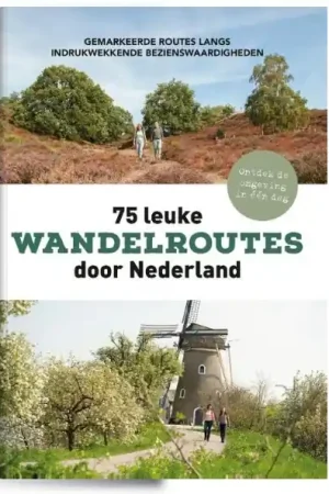 75 leuke wandelroutes door Nederland Laatste Kans