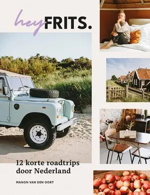 12 Road Trips door Nederland | hey Frits Betaalbaar