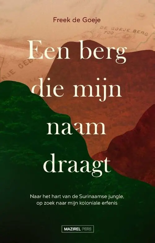 Een berg die mijn naam draagt | Freek de Goeje Nieuw