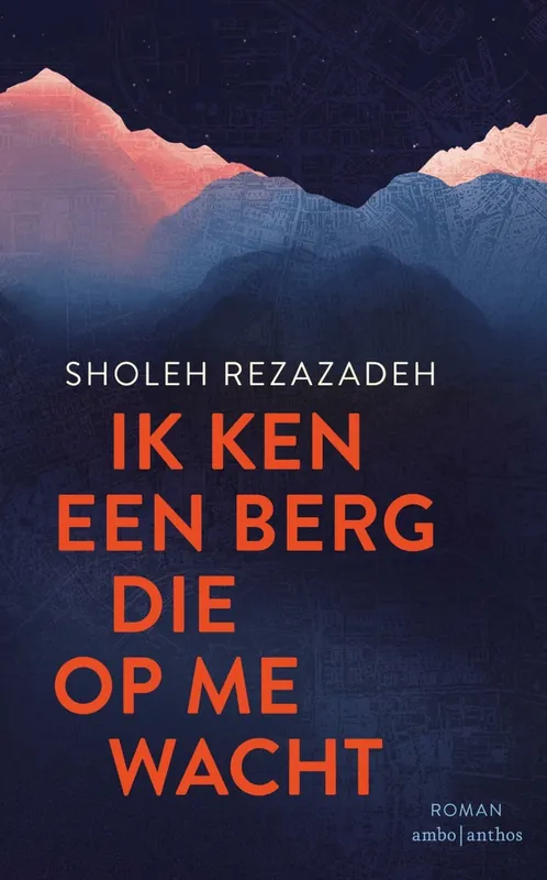 Actieprijs Ik ken een berg die op me wacht | Sholeh Rezazadeh
