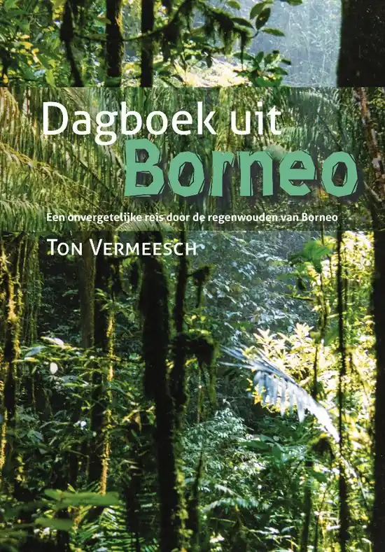 Dagboek uit Borneo | Ton Vermeesch Gratis Verzending