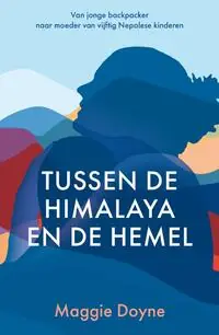 Hoge Kwaliteit Tussen de Himalaya en de Hemel | Maggie Doyne
