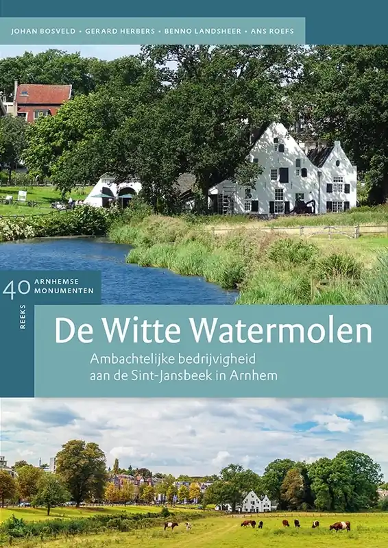 De Witte Watermolen | Ambachtelijke bedrijvigheid aan de Sint-Jansbeek in Arnhem Snelle Levering