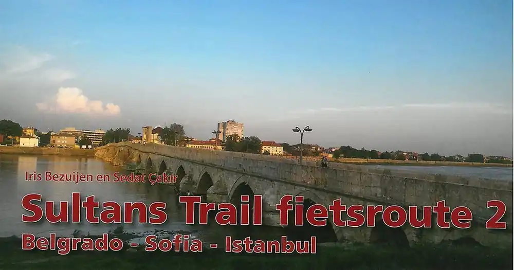 Aanbieding Sultans Trail Fietsroute | fietsgids (deel 2: van Belgrado naar Istanbul)