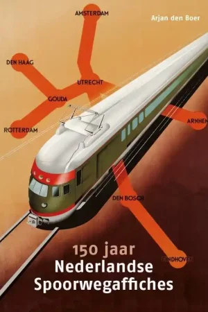 150 jaar Nederlandse Spoorwegaffiches Gratis Retour