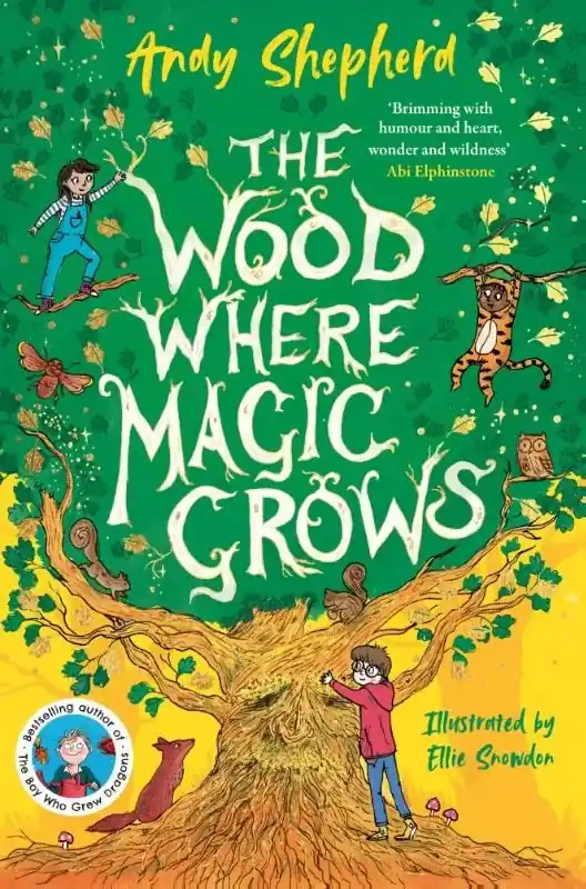 The Wood Where Magic Grows An Enchanting New Series from the Bestselling Author of the Boy Who Grew Dragons Koop Vandaag