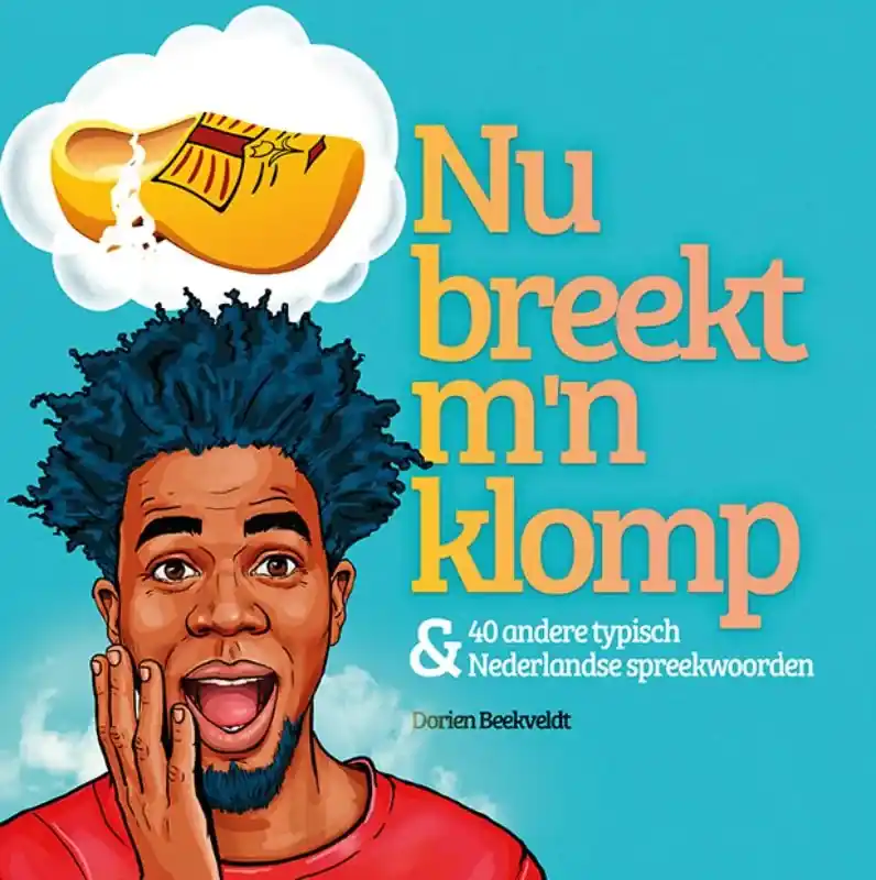 Nu breekt m'n klomp & 40 andere typische Nederlandse spreekwoorden Direct Verzonden