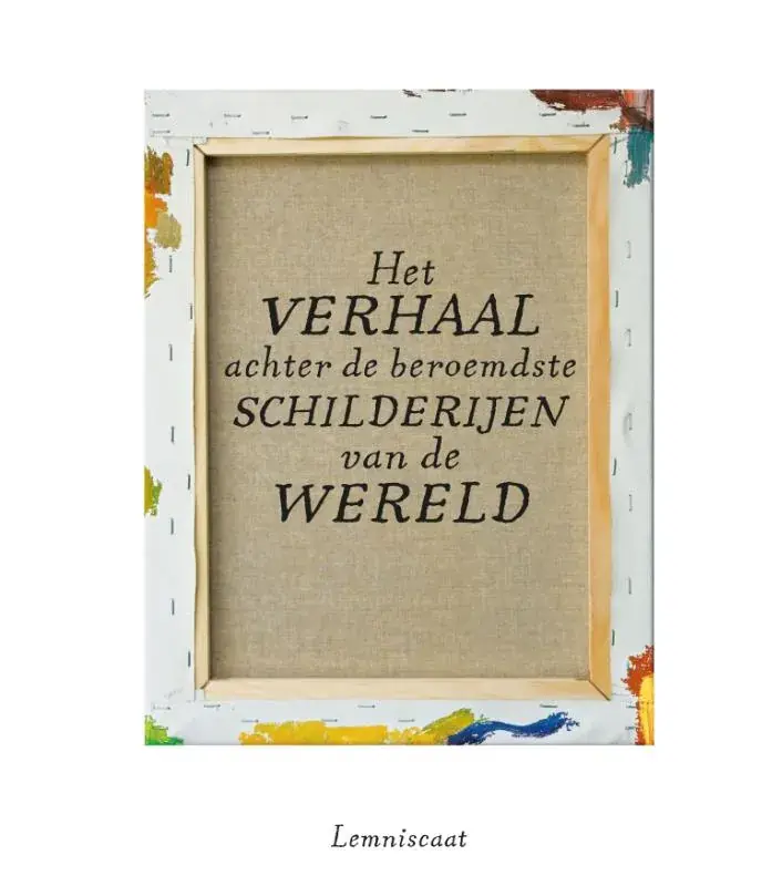 Het verhaal achter de beroemdste schilderijen van de wereld Actieprijs