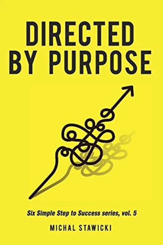 Directed by Purpose How to Focus on Work That Matters, Ignore Distractions and Manage Your Attention Over the Long Haul - Michal Stawicki Direct Beschikbaar