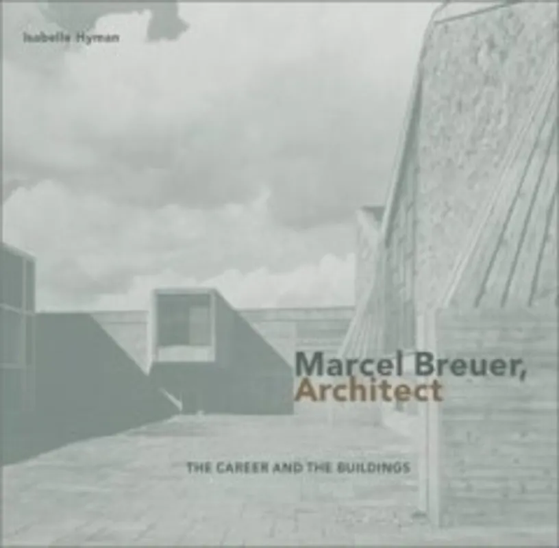 Marcel Breuer, architect - Isabelle Hyman Beperkt Aanbod