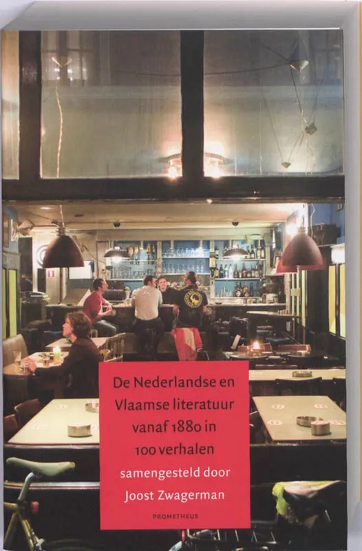 De Nederlandse en Vlaamse literatuur vanaf 1880 in 100 verhalen - Joost Zwagerman Hoge Kwaliteit