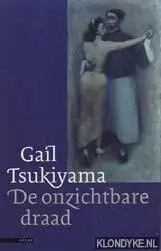 Koop Online De onzichtbare draad - Gail Tsukiyama