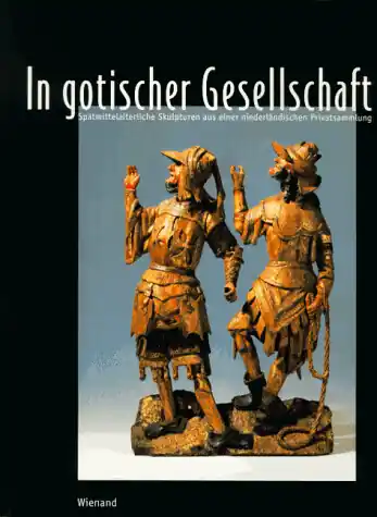 Uitverkoop In gotischer Gesellschaft : spatmittelalterliche Skulpturen aus einer niederlandischen Privatsammlung ; - Adam C Oellers; Suermondt-Ludwig-Museum