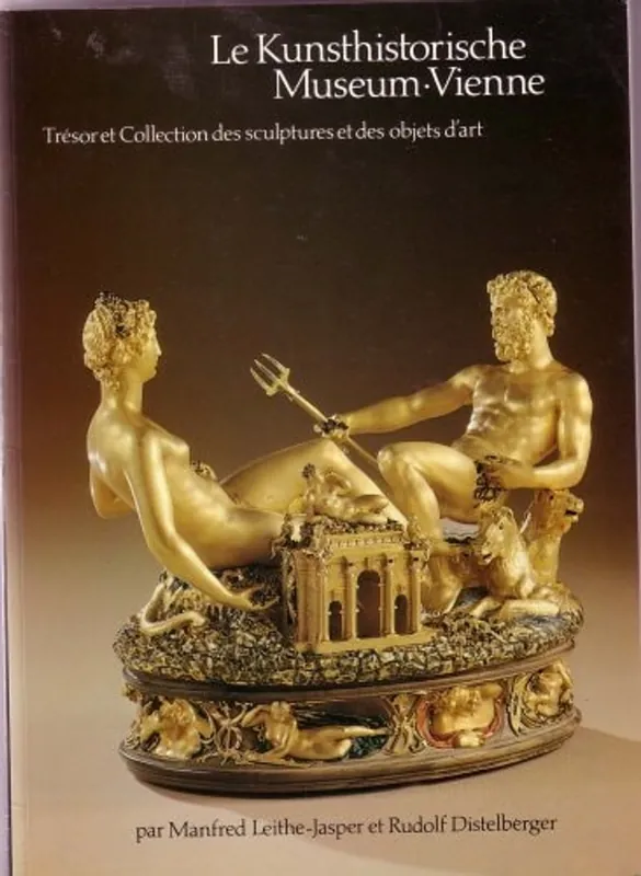 Le Kunsthistorische Museum-vienne Tresor Et Collection Des Sculptures Et Des Objets D'art - Manfred Leithe-Jasper Gereduceerde Prijs