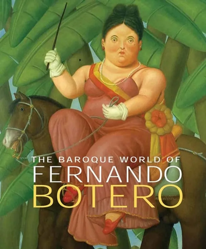 Nieuw The Baroque World of Fernando Botero - John Sillevis