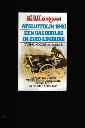 Afsluidijk 1940, een dag oorlog in Zuid-Limburg. - E.H. Brongers Gratis Verzending