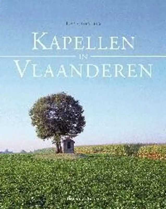Kapellen in Vlaanderen : Vergeten verleden - Hans Geybels Koop Online