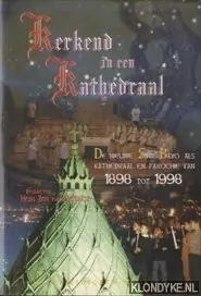Kerkend in een kathedraal. De Nieuwe Sint Bavo als kathedraal en parochie van 1898 tot 1998 - Ogtrop, Hein Jan van Seizoensaanbieding