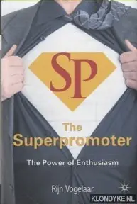 Op = Op The Superpromoter. The Power of Enthusiasm - Vogelaar, Rijn