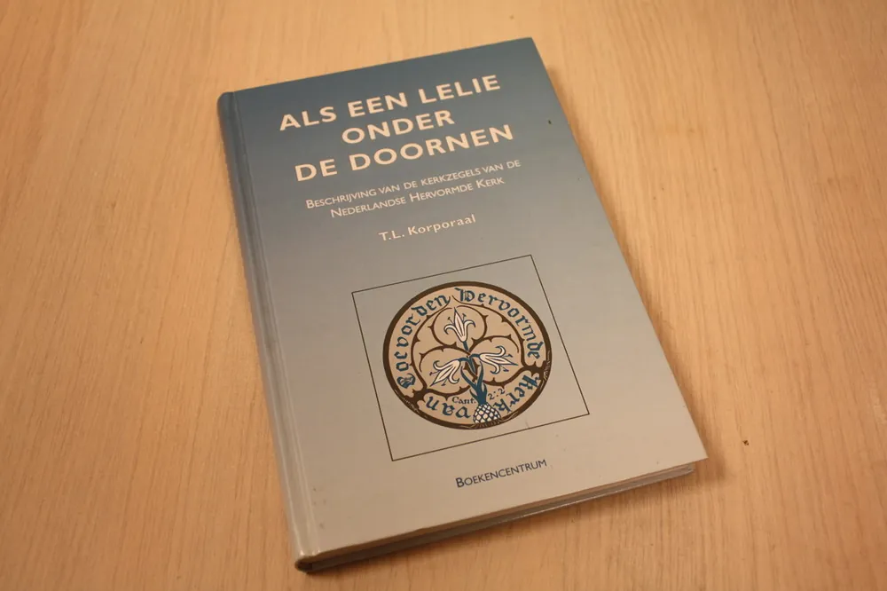 Als een lelie onder de doornen - T.L. Korporaal Express Levering
