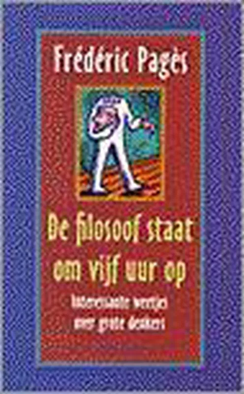 Laatste Versie De filosoof staat om vijf uur op - F. Pages