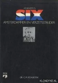 Nieuw Jhr. P.J. Six RMWO (1895-1986), Amsterdammer en verzetsstrijder - C.M. Schulten
