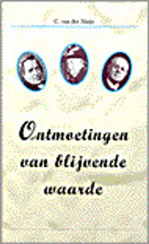Ontmoetingen van blijvende waarde - C. van der Sluijs Direct Verzonden