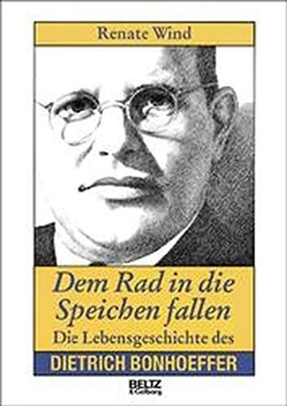 Uitverkoop Dem Rad in die Speichen fallen / Die Lebensgeschichte des Dietrich Bonhoeffer - Wind, Renate
