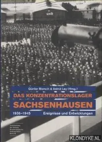Das Konzentrationslager Sachsenhausen 1936-1945. Ereignisse und Entwicklungen - Morsch, Gunther & Astrid Ley Beperkte Voorraad
