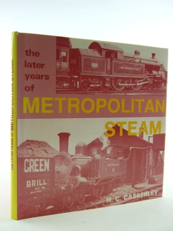 Gratis Verzending The Later Years of Metropolitan Steam - H. C. Casserley