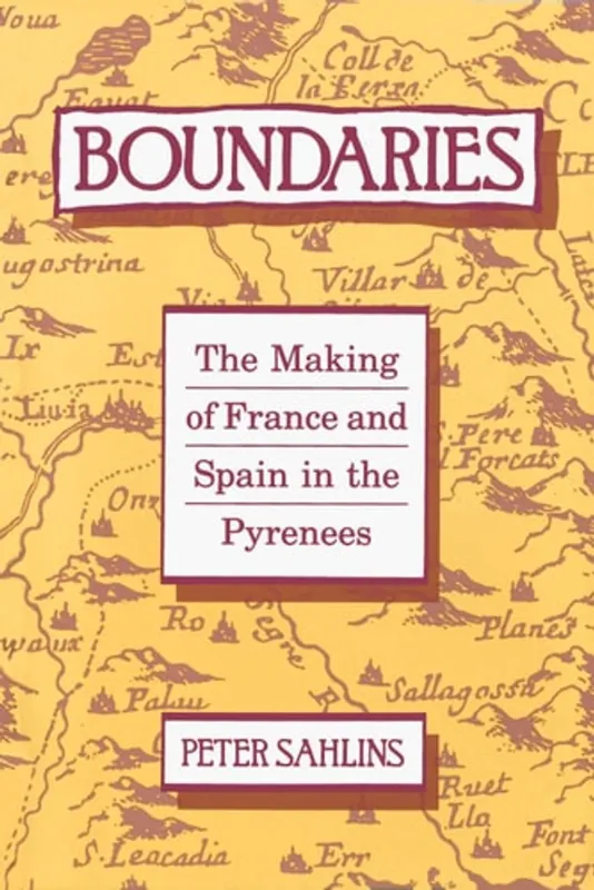 Boundaries: The Making of France and Spain in the Pyrenees - Peter Sahlins Rechtstreeks Van De Fabrikant