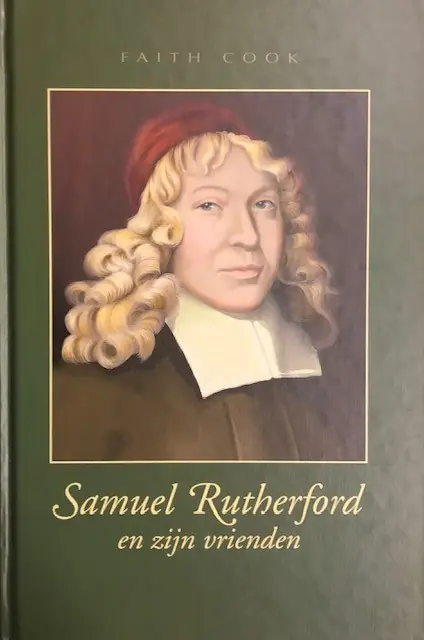 Samuel Rutherford en zijn vrienden - F. Cook Alleen Vandaag