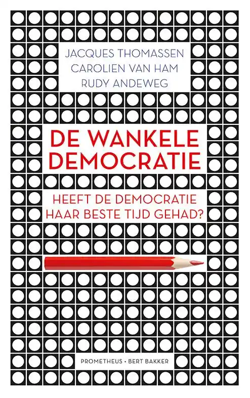 De wankele democratie - Jacques Thomassen; Carolien van Ham; Rudy Andeweg Bestseller