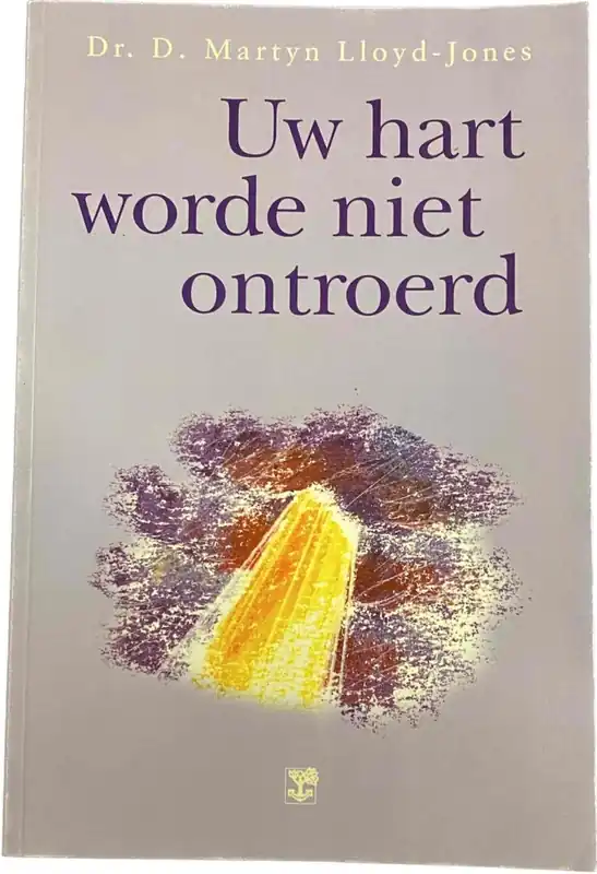 Meest Verkocht Uw hart worde niet ontroerd - D. Martyn Lloyd-Jones