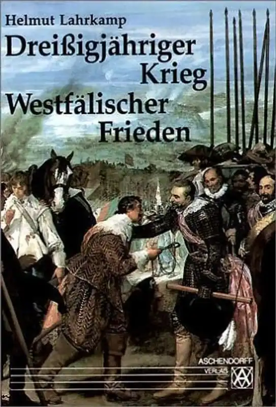 Dreissigjähriger Krieg, Westfälischer Frieden eine Darstellung der Jahre 1618-1648 mit 326 Bildern und Dokumentationen - Helmut Lahrkamp Beperkt Aanbod