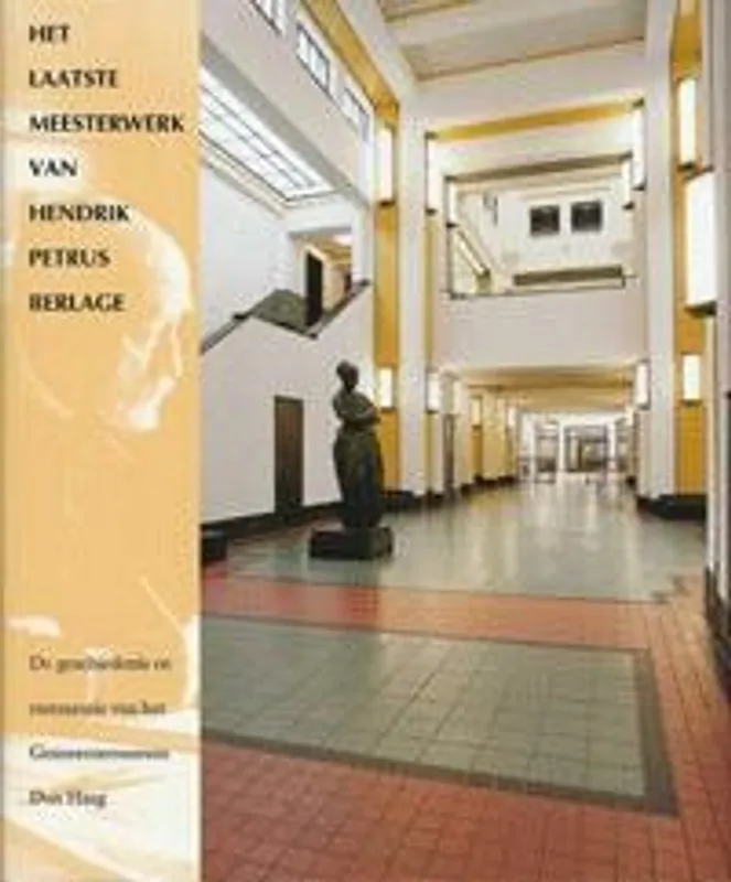 Het laatste meesterwerk van Hendrik Petrus Berlage - JONIEKE VAN ES Aanbieding