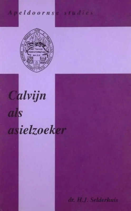 Calvijn als asielzoeker - H.J. Selderhuis Must-Have