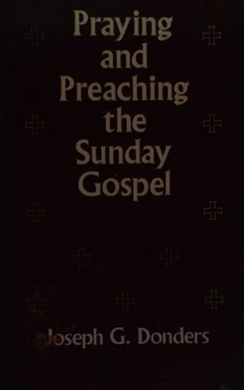 Seizoensaanbieding Praying and Preaching the Sunday Gospel - Joseph G. Donders