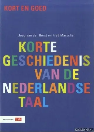 Korte geschiedenis van de Nederlandse taal - J. van der Horst; Fred Marschall Exclusieve Aanbieding