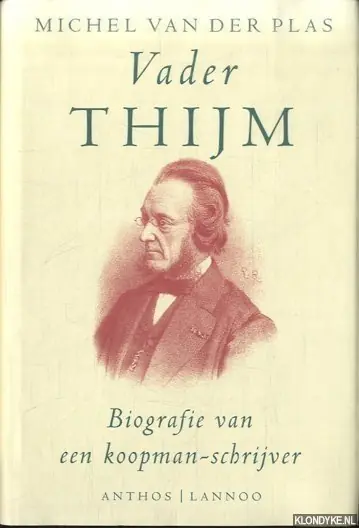 Veilige Betaling Vader Thijm. Biografie van een koopman-schrijver - Michel van der Plas