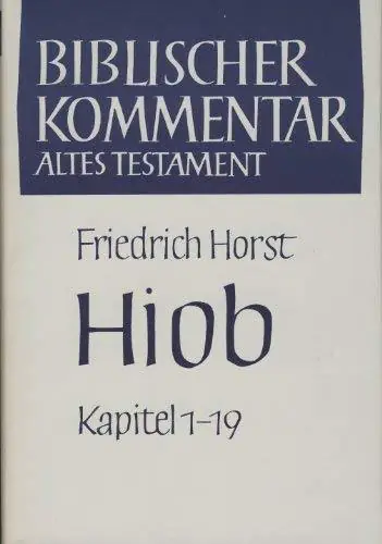 Hiob. 1. Teilband. Hiob 1-19 (Biblischer Kommentar Altes Testament. Band XVI/1) - Horst, Friedrich|Noth, Martin a.o. Laatste Versie