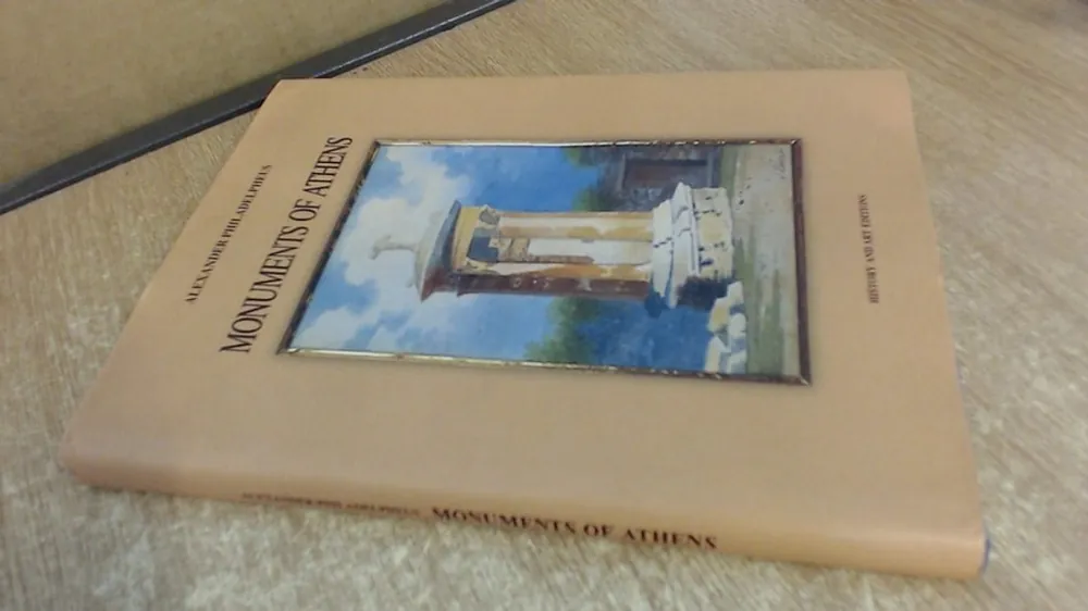 Beperkte Voorraad Monuments of Athens: Classical, Roman, Byzantine and Modern - Alexander Th. Philadelpheus
