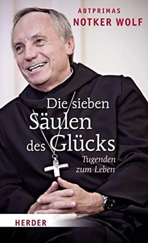 Op = Op Die sieben Säulen des Glücks Tugenden zum Leben - Notker Wolf
