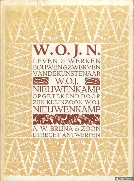W.O.J.N.: leven en werken, bouwen en zwerven van de kunstenaar W.O.J. Nieuwenkamp, opgetekend door zijn kleinzoon - W.O.J. Nieuwenkamp Nieuw