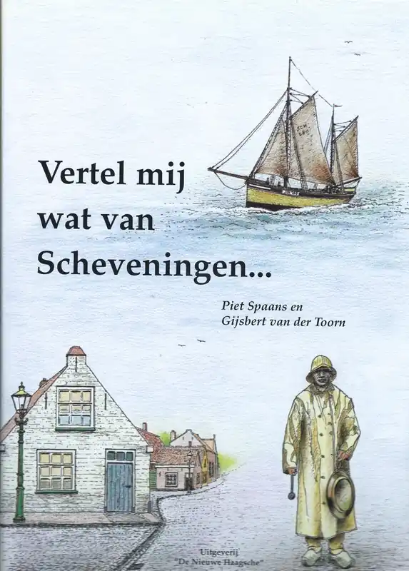Vertel mij wat van Scheveningen... - P. Spaans; G. van der Toorn Direct Verzonden