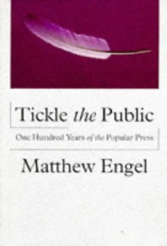Tickle the public: One hundred years of the popular press - Matthew Engel Koop Vandaag