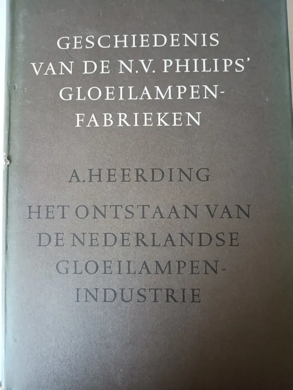 Geschiedenis van de N.V. Philips' gloeilampenfabrieken - Heerding Speciale Aanbieding