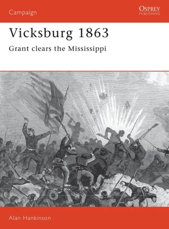 Direct Beschikbaar Vicksburg 1863 Grant clears the Mississippi - Alan Hankinson